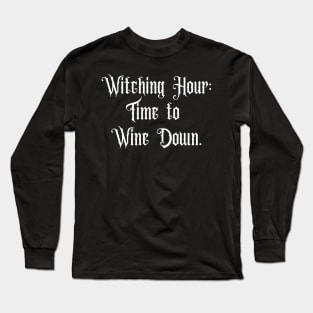 Witching hour: Time to Wine down - Halloween 2023 Long Sleeve T-Shirt